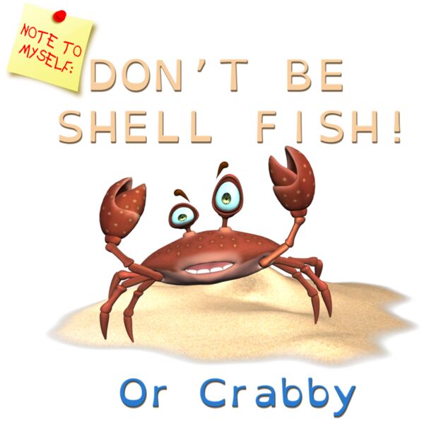 NOTE TO MYSELF - DONT BE SHELL FISH OR CRABBY Thumbnail